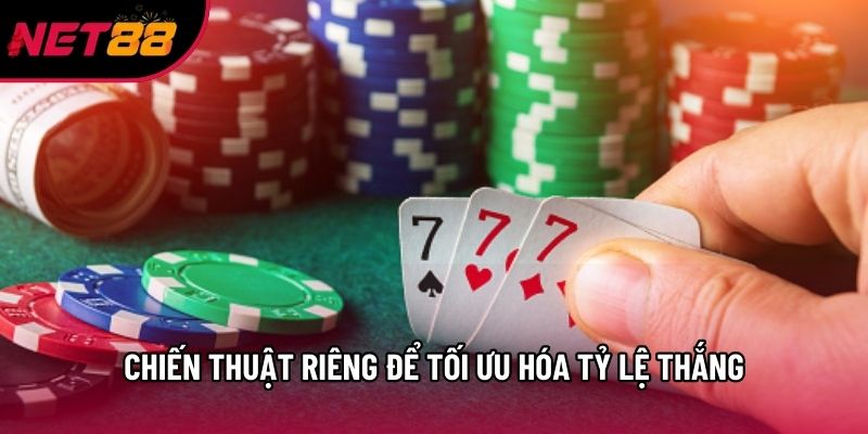 Chiến thuật riêng để tối ưu hóa tỷ lệ thắng