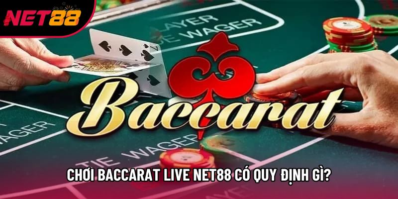 Chơi baccarat live Net88 có quy định gì? Chơi baccarat live Net88 có quy định gì?