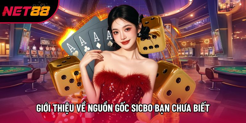 Giới thiệu về nguồn gốc Sicbo bạn chưa biết