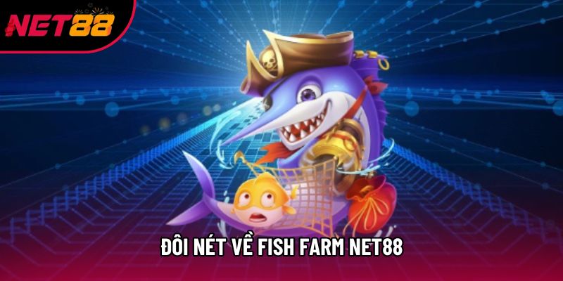 Đôi nét về Fish farm net88