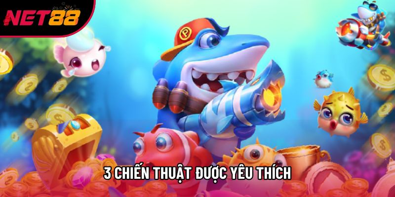 3 chiến thuật được yêu thích 3 chiến thuật được yêu thích