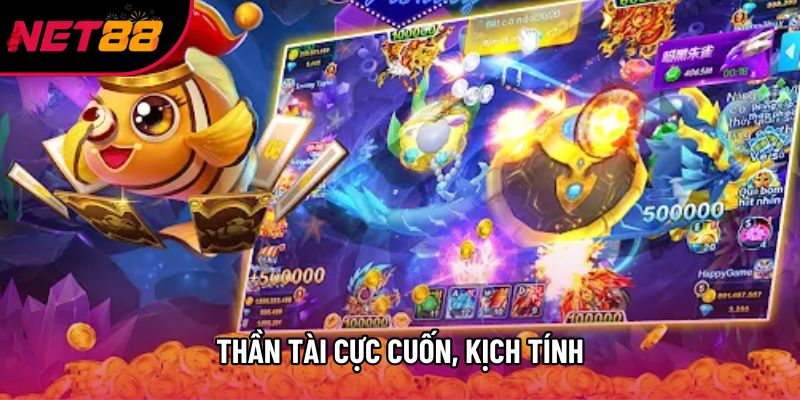 Thần Tài cực cuốn, kịch tính Thần Tài cực cuốn, kịch tính