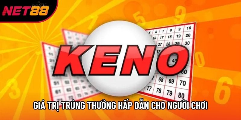 Giá trị trúng thưởng hấp dẫn cho người chơi Giá trị trúng thưởng hấp dẫn cho người chơi