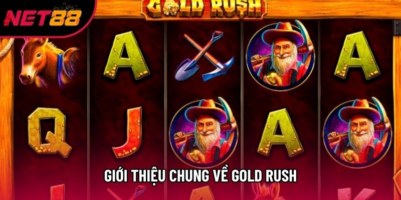 Giới thiệu chung về Gold Rush Giới thiệu chung về Gold Rush