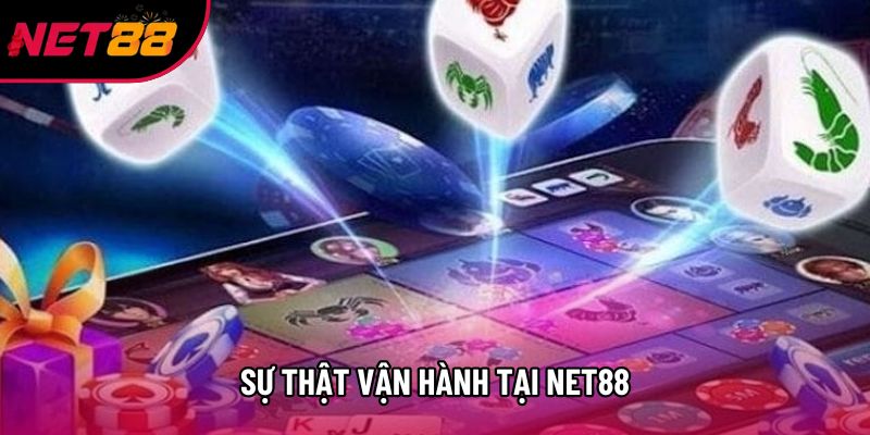Sự thật vận hành tại net88