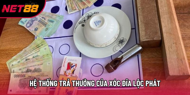 Hệ thống trả thưởng của xóc đĩa lộc phát