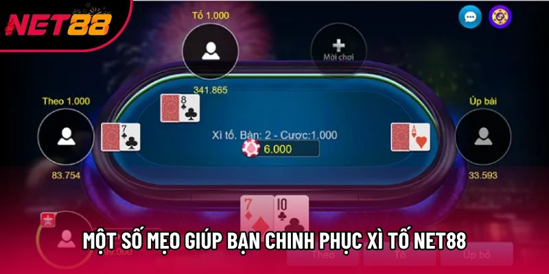 Một số mẹo giúp bạn chinh phục Xì Tố Net88 Một số mẹo giúp bạn chinh phục Xì Tố Net88