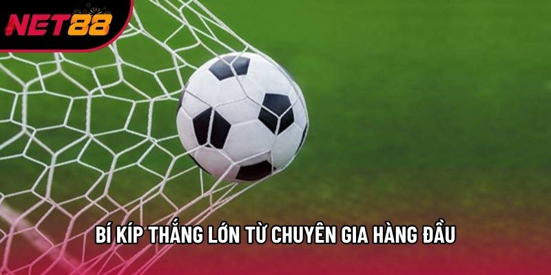 Bí kíp thắng lớn từ chuyên gia hàng đầu Bí kíp thắng lớn từ chuyên gia hàng đầu