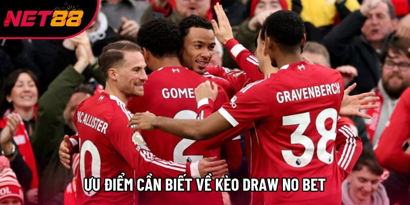 Ưu điểm cần biết về kèo Draw No Bet Ưu điểm cần biết về kèo Draw No Bet