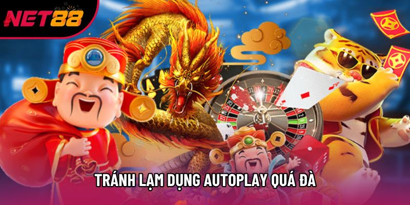 Tránh lạm dụng Autoplay quá đà