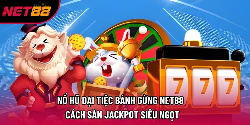 Nổ Hũ Đại Tiệc Bánh Gừng Net88 –  Cách Săn Jackpot Siêu Ngọt
