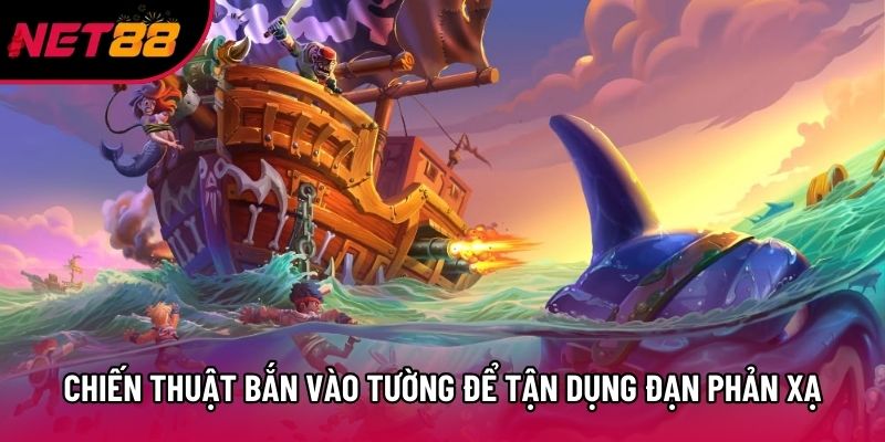 Chiến thuật bắn vào tường để tận dụng đạn phản xạ