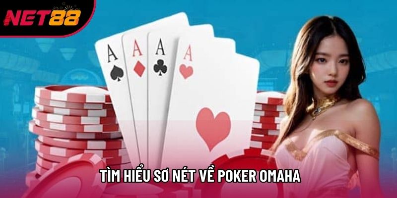 Tìm hiểu sơ nét về poker omaha Tìm hiểu sơ nét về poker omaha