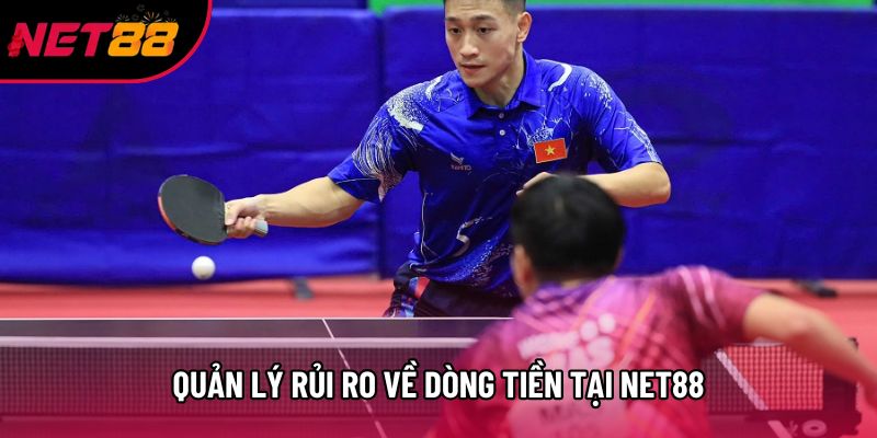 Quản lý rủi ro về dòng tiền tại Net88 Quản lý rủi ro về dòng tiền tại Net88