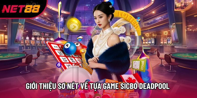 Giới thiệu sơ nét về tựa game Sicbo Deadpool tại Net88 Giới thiệu sơ nét về tựa game Sicbo Deadpool tại Net88