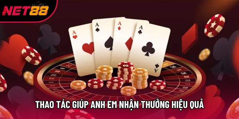 Thao tác giúp anh em nhận thưởng hiệu quả