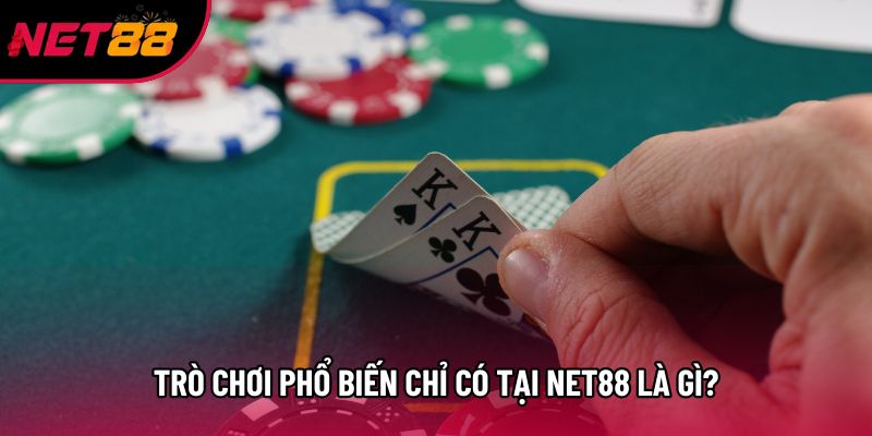 Trò chơi phổ biến chỉ có tại Net88 là gì?