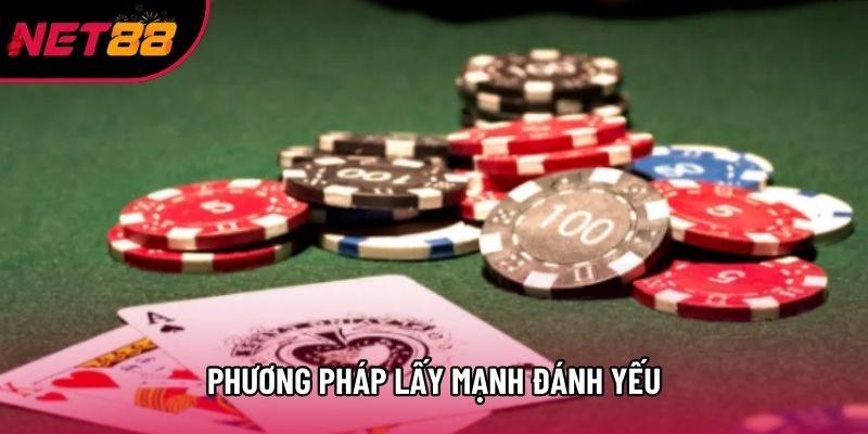 Phương pháp lấy mạnh đánh yếu Phương pháp lấy mạnh đánh yếu