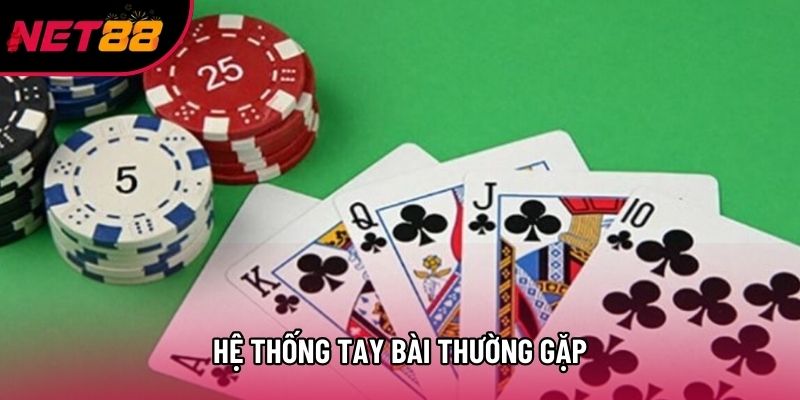 Hệ thống tay bài thường gặp Hệ thống tay bài thường gặp