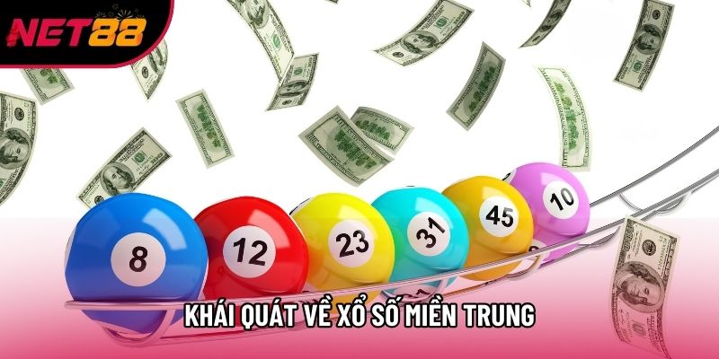 Khái quát về Xổ số miền trung Khái quát về Xổ số miền trung
