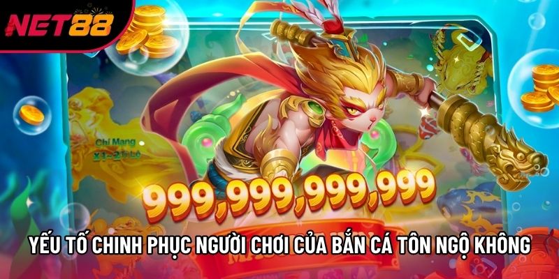 Yếu tố chinh phục người chơi của bắn cá Tôn Ngộ Không
