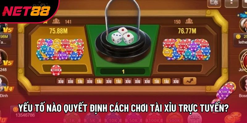 Yếu tố nào quyết định cách chơi tài xỉu trực tuyến? Yếu tố nào quyết định cách chơi tài xỉu trực tuyến?